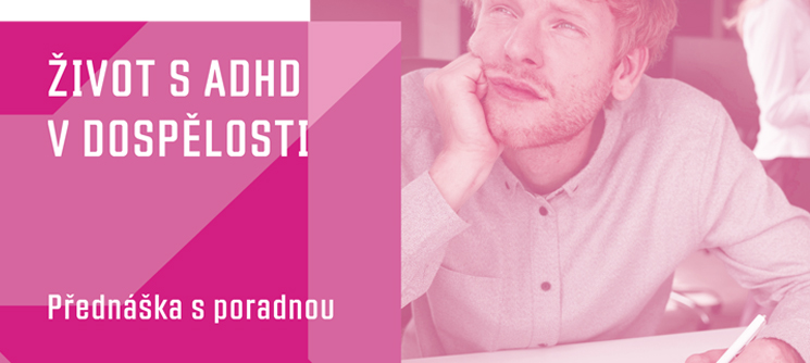 ŽIVOT S ADHD V DOSPĚLOSTI